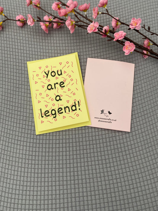 A6 colourful card - you are a legend